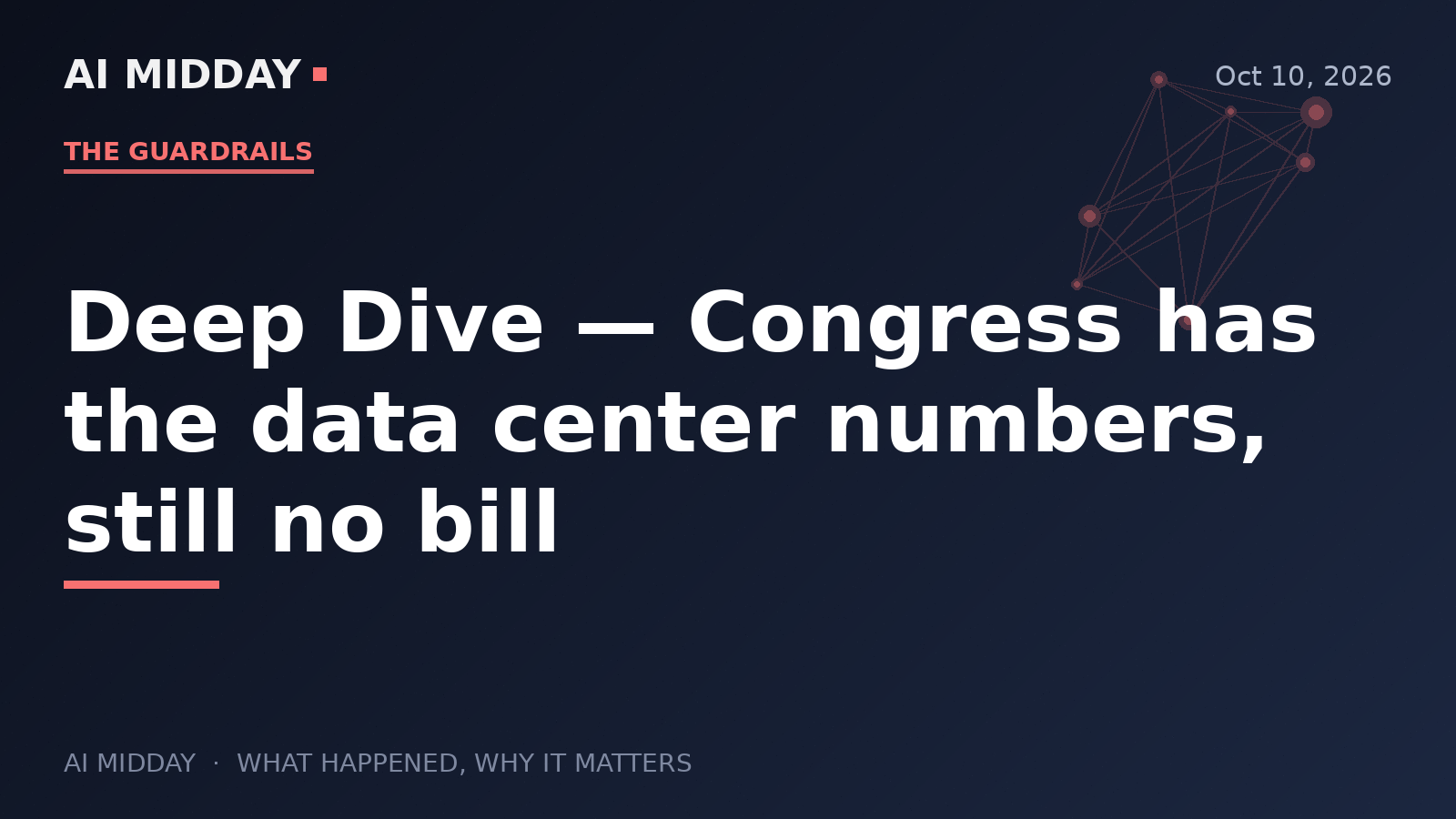 Deep Dive — Congress has the data center numbers, still no bill