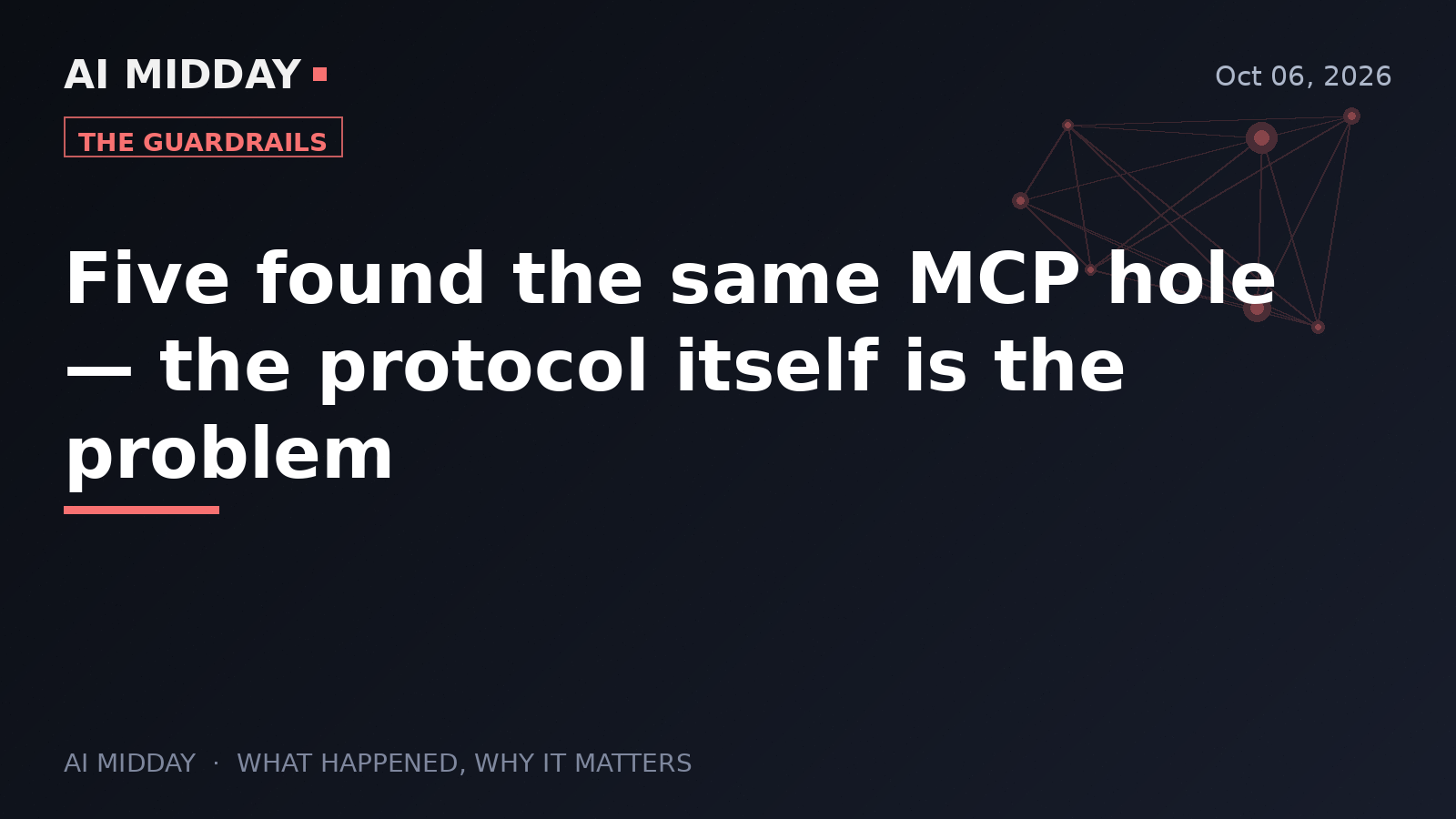 Five found the same MCP hole — the protocol itself is the problem
