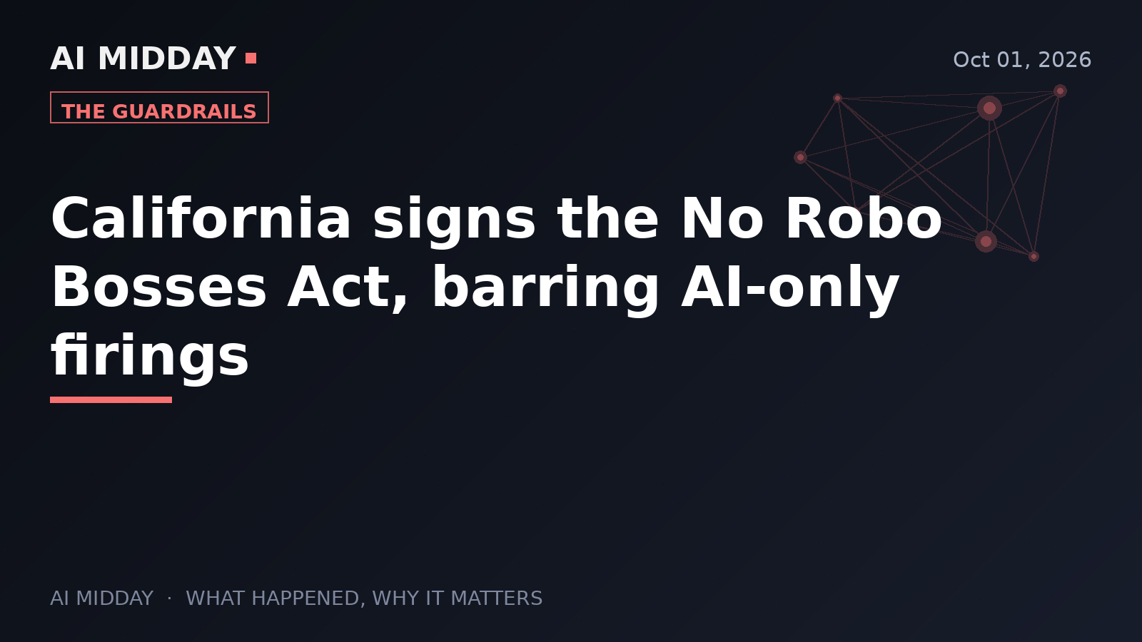 California signs the No Robo Bosses Act, barring AI-only firings